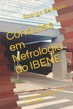 Condutas em Nefrologia do IBENE: Instituto Bebedouro de Nefrologia by Marcos Rod comprar usado  Enviando para Brazil