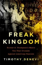Freak Kingdom: Hunter S. Thompson's Manic Ten-Year Crusade Against American... comprar usado  Enviando para Brazil