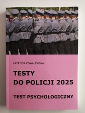Testy do Policji 2025 Test psychologiczny PATRYCJA KOWALEWSKA / Oficyna24 na sprzedaż  PL