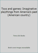 Toys and games: Imaginative playthings from America's past (American country) segunda mano  Embacar hacia Mexico