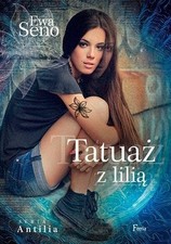 Antilia Tom 1 Tatuaz z lilia - Seno, Ewa - paperback - 8372293880-Good na sprzedaż  Wysyłka do Poland