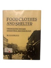Food, Clothes and Shelter : Twentieth Century Industrial Archaeology Hardcover segunda mano  Embacar hacia Mexico