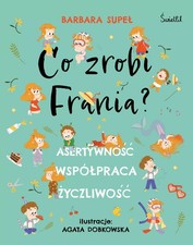 Co zrobi Frania? Asertywność. Współpraca. Życzliwość (Co zrobi Frania? Aser...) na sprzedaż  PL