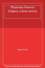 Phantoms Forever (Osprey colour series),Robert F. Dorr, usado comprar usado  Enviando para Brazil