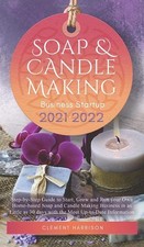 Soap and Candle Making Business Startup 2021-2022: Step-by-Step Guide to Sta... segunda mano  Embacar hacia Mexico