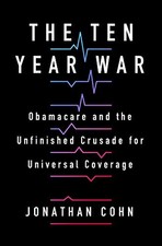 THE TEN YEAR WAR: OBAMACARE AND THE UNFINISHED CRUSADE FOR By Jonathan Cohn comprar usado  Enviando para Brazil