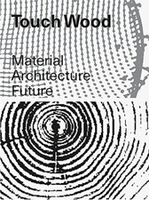 Usado, Touch Wood: Material Architecture Future by Carla Ferrer comprar usado  Enviando para Brazil
