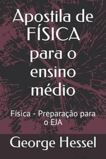 Apostila de FSICA para o ensino mdio: F?sica - Prepara??o para o EJA by George H comprar usado Apostila de FSICA para o ensino mdio: F?sica - Prepara??o para o EJA by George H comprar usado  Enviando para Brazil