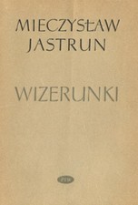 Jastrun, Mieczysław: Wizerunki. Szkice literackie. Warszawa: PIW 1956 na sprzedaż  PL