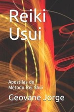 Reiki Usui: Apostilas do M?todo Rei Shui por Geovane Moreira Jorge livro em brochura comprar usado  Enviando para Brazil