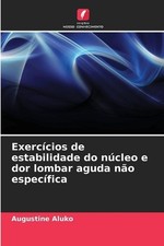 Exerccios de estabilidade do ncleo e dor lombar aguda no especfica by Augustine  comprar usado  Enviando para Brazil