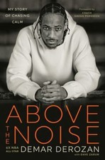 Above the Noise: My Story of Chasing Calm by DeMar DeRozan;  Dave Zarum, używany na sprzedaż  Wysyłka do Poland