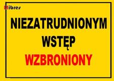 TABLICA ZNAK niezatrudnionym wstęp wzbroniony BT36 LIBRES POLSKA SP  na sprzedaż  PL