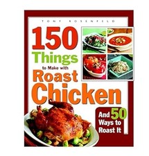 150 Things to Make with Roast Chicken (And 50 Ways to Roast It), Tony Rosenfeld, comprar usado  Enviando para Brazil