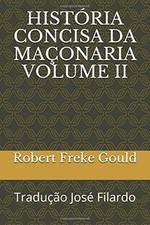 HISTORIA CONCISA DA MACONARIA VOLUME II: TRADUCAO JOSE By Robert Freke Gould comprar usado  Enviando para Brazil