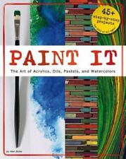 Paint It: The Art of Acrylics, Oils, Pastels, and Watercolors by Bolte, Mari segunda mano  Embacar hacia Mexico