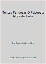 Usado, Mentes Perigosas O Psicopata Mora Ao Lado by Ana Beatriz Barbosa Silva comprar usado  Enviando para Brazil