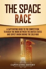 The Space Race: A Captivating Guide to the Cold War Competition Between the..., usado comprar usado  Enviando para Brazil