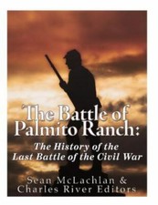 The Battle of Palmito Ranch: The History of the Last Battle of the Civil War comprar usado  Enviando para Brazil
