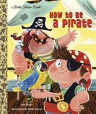 How to Be a Pirate; Little Golden Book - 0449813096, Sue Fliess, hardcover comprar usado How to Be a Pirate; Little Golden Book - 0449813096, Sue Fliess, hardcover comprar usado  Enviando para Brazil