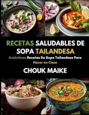 RECETAS SALUDABLES DE SOPA TAILANDESA: Auténticas Recetas De Sopa Tailandes... comprar usado  Enviando para Brazil