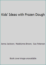 Kids' Ideas with Frozen Dough by Jenna Jackson;  Madelynne Brown;  Sue Petersen comprar usado  Enviando para Brazil