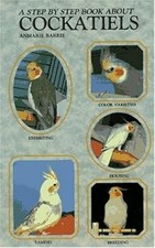 Step-by-step Book About Cockatiels, Barrie, Anmarie, Used; Very Good Book comprar usado Step-by-step Book About Cockatiels, Barrie, Anmarie, Used; Very Good Book comprar usado  Enviando para Brazil