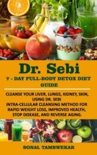 DR. SEBI 7-Day FULL-BODY DETOX DIET GUIDE: Cleanse your liver, lungs, kidney,... segunda mano  Embacar hacia Mexico