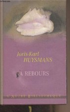 Rebours bibliothèque huysmans d'occasion Rebours bibliothèque huysmans d'occasion  Saint-Denis-de-Pile