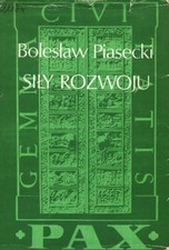 Bolesław Piasecki: Siły rozwoju. Warszawa: PAX 1971 na sprzedaż  PL