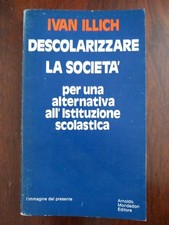 Ivan illich descolarizzare usato  Magliano Sabina