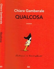 Qualcosa. chiara gamberale. usato  Italia