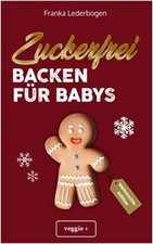 Zuckerfrei backen babys gebraucht kaufen  Berlin