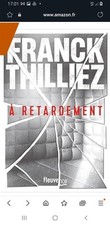 Retardement franck thilliez d'occasion  Grenoble-