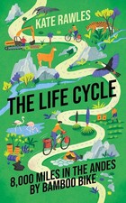 The Life Cycle: 8,000 Miles in the Andes by Bamboo Bike by Rawles comprar usado  Enviando para Brazil