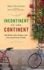 Usado, Incontinent on the Continent: My Mother, Her Walker, and Our Grand Tour of I... comprar usado  Enviando para Brazil