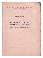 BUCZEK, KAROL Ziemie polskie przed tysi cem lat : zarys geograficzno-historyczny, używany na sprzedaż  Wysyłka do Poland