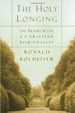 Holy longing rolheiser for sale  ROSSENDALE