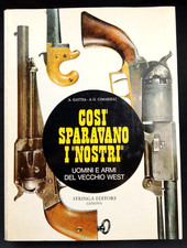 COSI SPARAVANO I NOSTRI UOMINI E ARMI DEL VECCHIO WEST A. Gattia Stringa 1966, używany na sprzedaż  Wysyłka do Poland