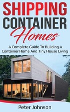 Shipping Container Homes: A Complete Guide to Building a Container Home and ... comprar usado  Enviando para Brazil