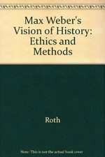 MAX WEBER'S VISION OF HISTORY: ETHICS AND METHODS By Guenther Roth & Wolfgang comprar usado  Enviando para Brazil