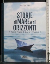 Storie mare orizzonti. usato  Ariccia