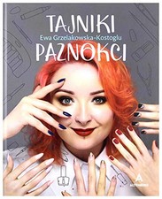 Tajniki paznokci - Ewa Grzelakowska..., Ewa Grzelakowsk na sprzedaż  Wysyłka do Poland