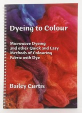 Dyeing to Color: Microwave Dyeing + Other Quick & Easy Fabric Coloring Methods segunda mano  Embacar hacia Mexico