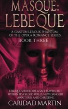 Masque: LeBeque: A Gaston Leroux Phantom of the Opera Roma... by Martin, Caridad comprar usado  Enviando para Brazil