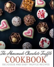 The Homemade Chocolate Truffle Cookbook: Delicious and Easy Truffle Recipes comprar usado  Enviando para Brazil