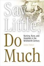 Say Little, Do Much: Nursing and the Establishment of Hospitals by Religious... comprar usado  Enviando para Brazil