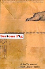 SERIOUS PIG: AN AMERICAN COOK IN SEARCH OF HIS ROOTS By John Thorne & Matt Lewis comprar usado  Enviando para Brazil