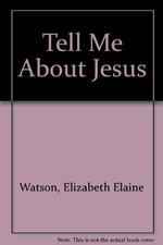 TELL ME ABOUT JESUS By Elizabeth Elaine Watson *Excellent Condition*, usado comprar usado  Enviando para Brazil
