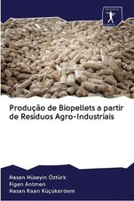 Produo de Biopellets a partir de Resduos Agro-Industriais por Figen Antmen (Portu comprar usado  Enviando para Brazil